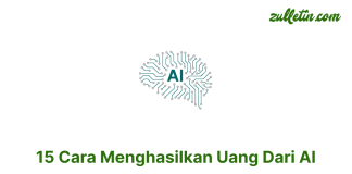 15 Cara Menghasilkan Uang Dari AI 15 Cara Menghasilkan Uang Dari AI