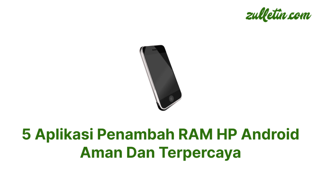 5 Aplikasi Penambah RAM HP Android Aman Dan Terpercaya