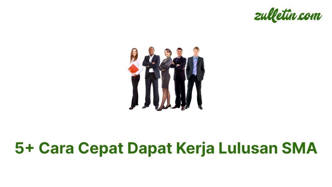 5+ Cara Cepat Dapat Kerja Lulusan SMA