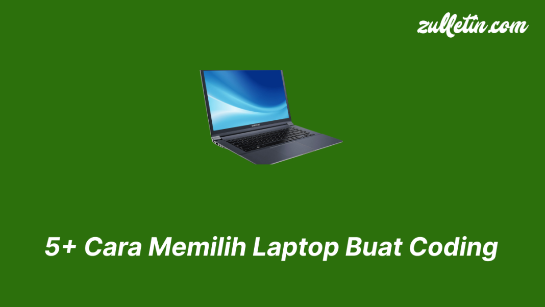 5+ Cara Memilih Laptop Buat Coding 5+ Cara Memilih Laptop Buat Coding