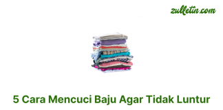 5 Cara Mencuci Baju Agar Tidak Luntur 5 Cara Mencuci Baju Agar Tidak Luntur
