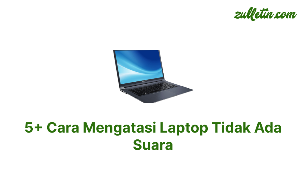 5+ Cara Mengatasi Laptop Tidak Ada Suara 5+ Cara Mengatasi Laptop Tidak Ada Suara