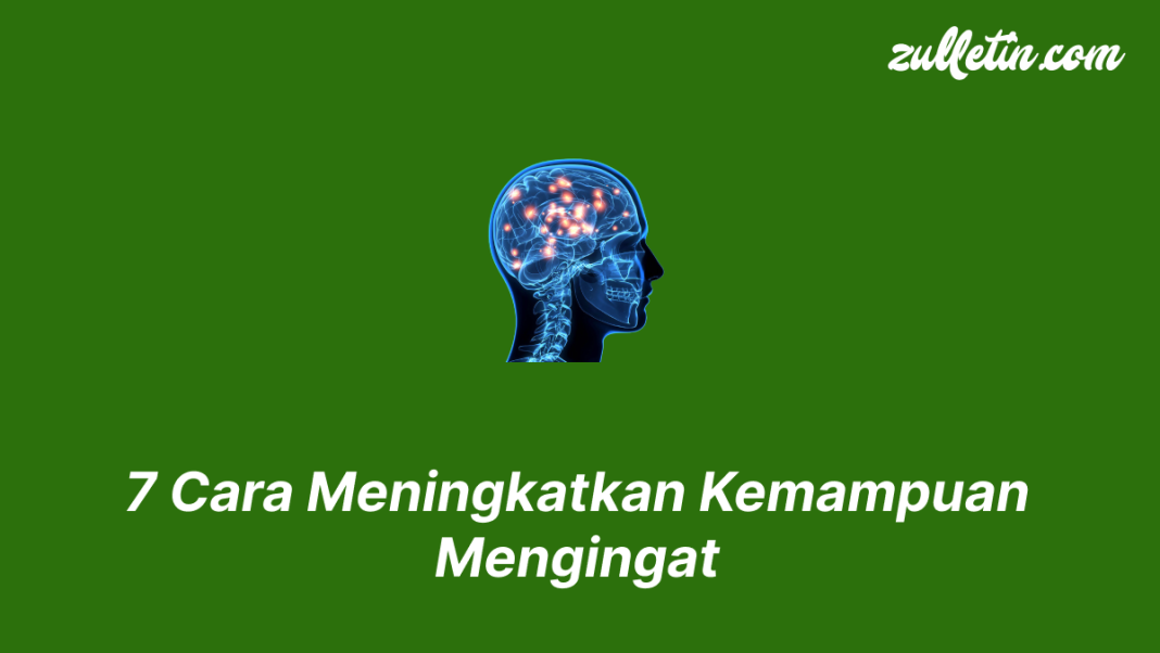 7 Cara Meningkatkan Kemampuan Mengingat