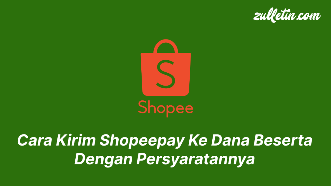 Cara Kirim Shopeepay Ke Dana Beserta Dengan Persyaratannya