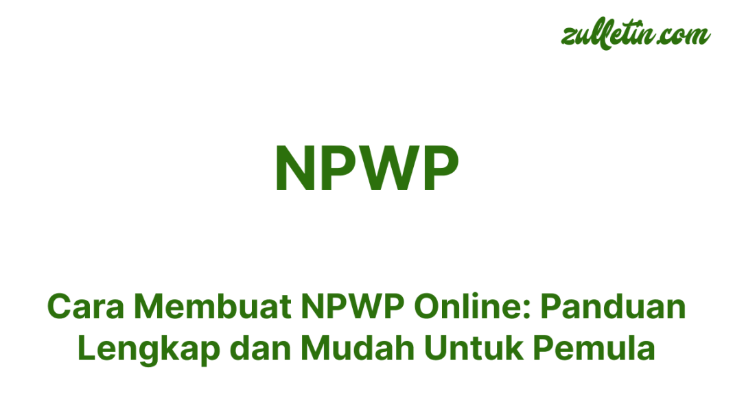 Cara Membuat NPWP Online, Panduan Lengkap dan Mudah Untuk Pemula Cara Membuat NPWP Online, Panduan Lengkap dan Mudah Untuk Pemula