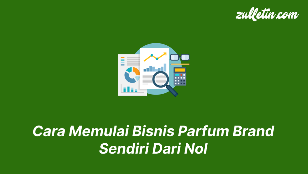 Cara Memulai Bisnis Parfum Brand Sendiri Dari Nol
