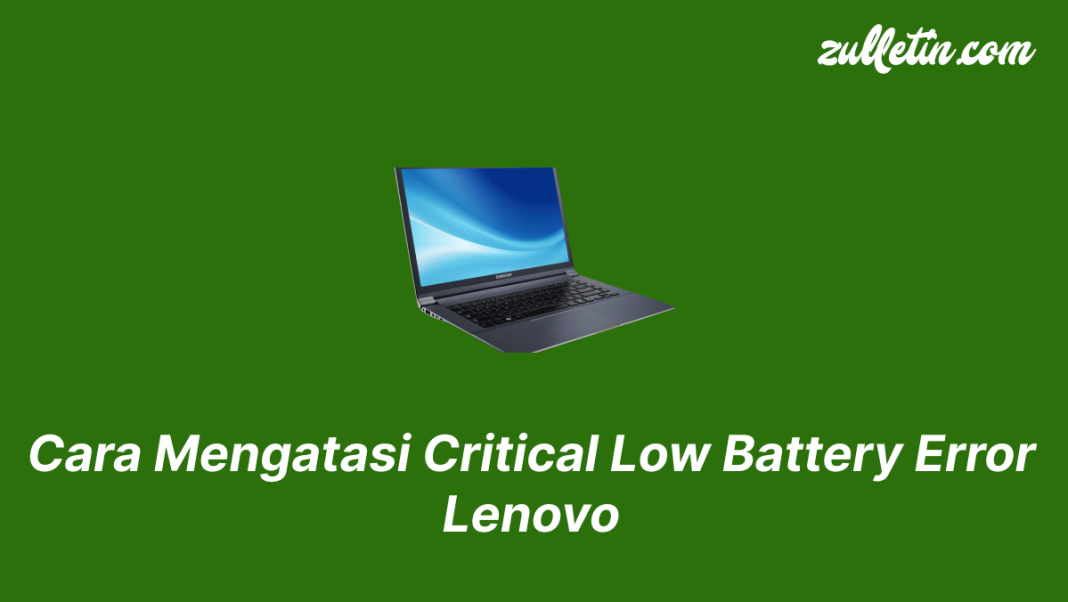 Cara Mengatasi Critical Low Battery Error Lenovo Cara Mengatasi Critical Low Battery Error Lenovo