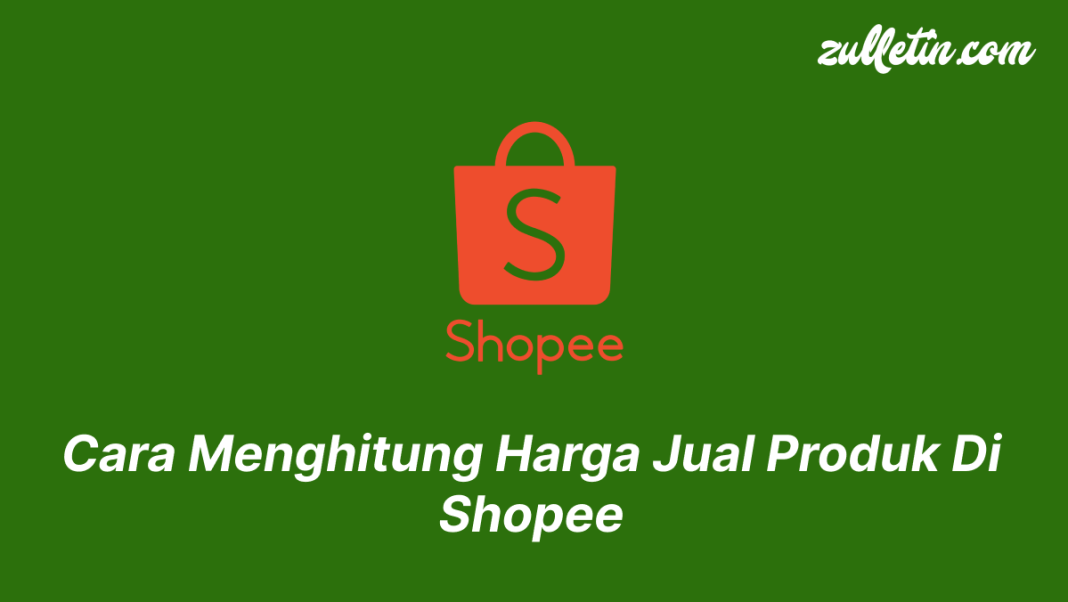 Cara Menghitung Harga Jual Produk di Shopee