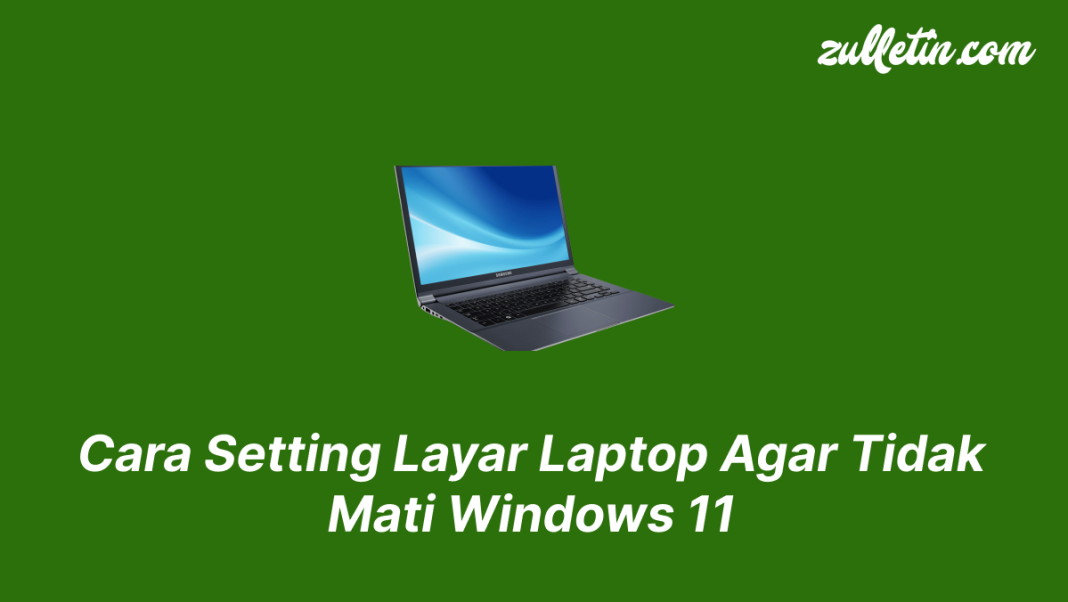 Cara Setting Layar Laptop Agar Tidak Mati Windows 11