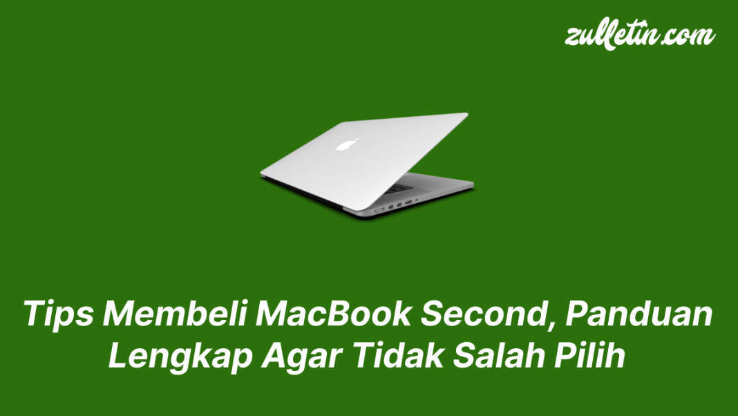 Tips Membeli MacBook Second, Panduan Lengkap Agar Tidak Salah Pilih Tips Membeli MacBook Second, Panduan Lengkap Agar Tidak Salah Pilih