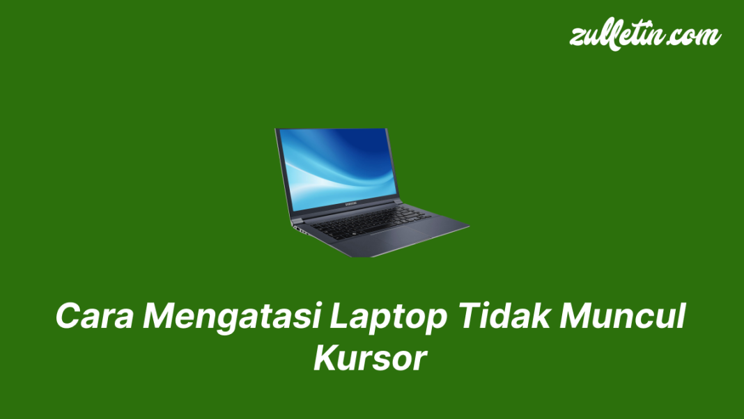 Cara Mengatasi Laptop Tidak Muncul Kursor Cara Mengatasi Laptop Tidak Muncul Kursor