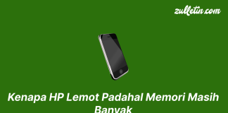Kenapa HP Lemot Padahal Memori Masih Banyak? Kenapa HP Lemot Padahal Memori Masih Banyak
