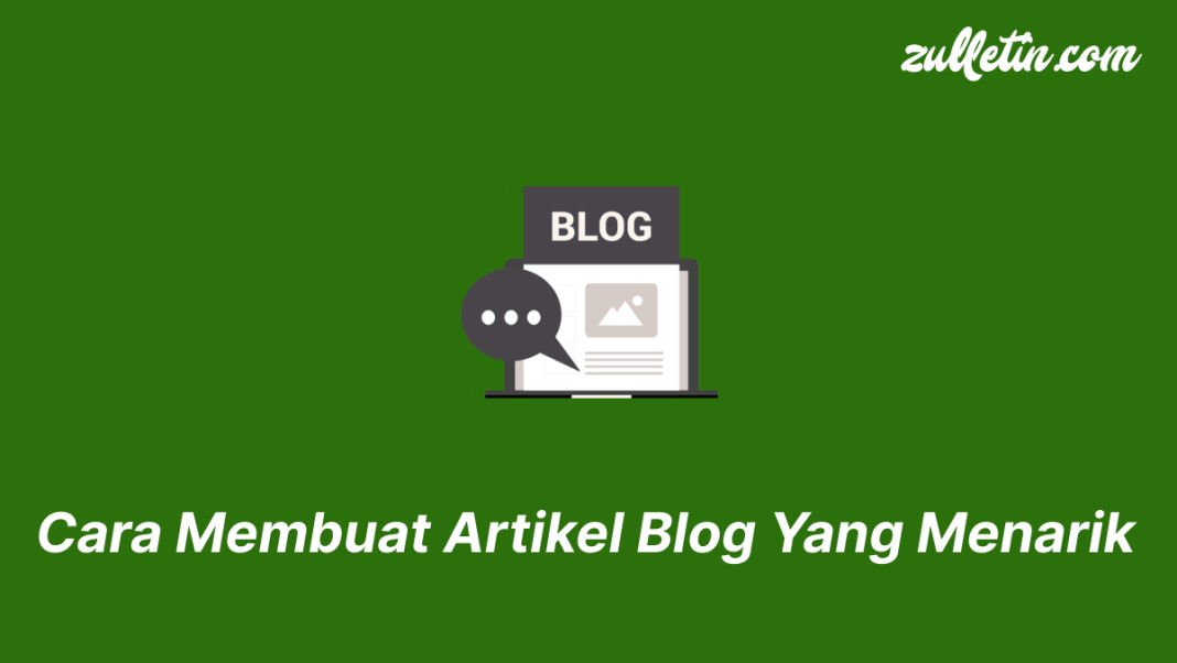 Cara Membuat Artikel Blog Yang Menarik
