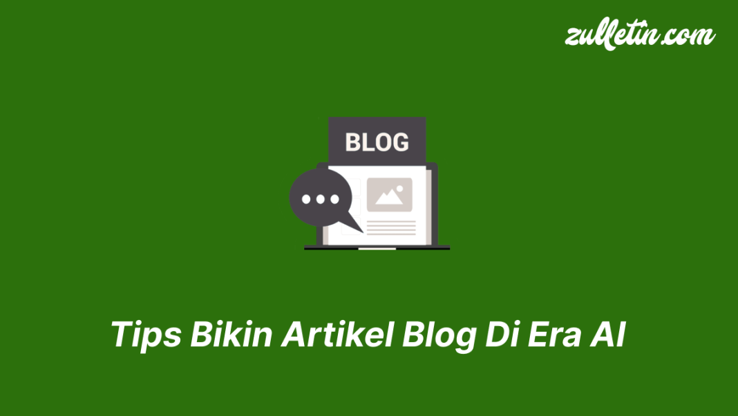 Tips Bikin Artikel Blog Di Era AI