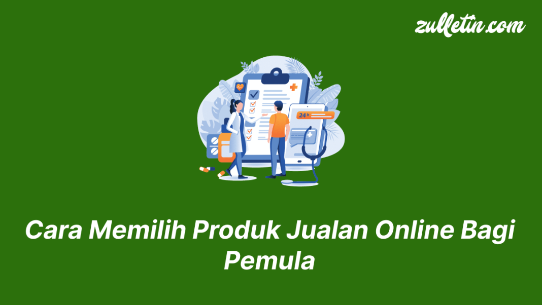 Cara Memilih Produk Jualan Online Bagi Pemula
