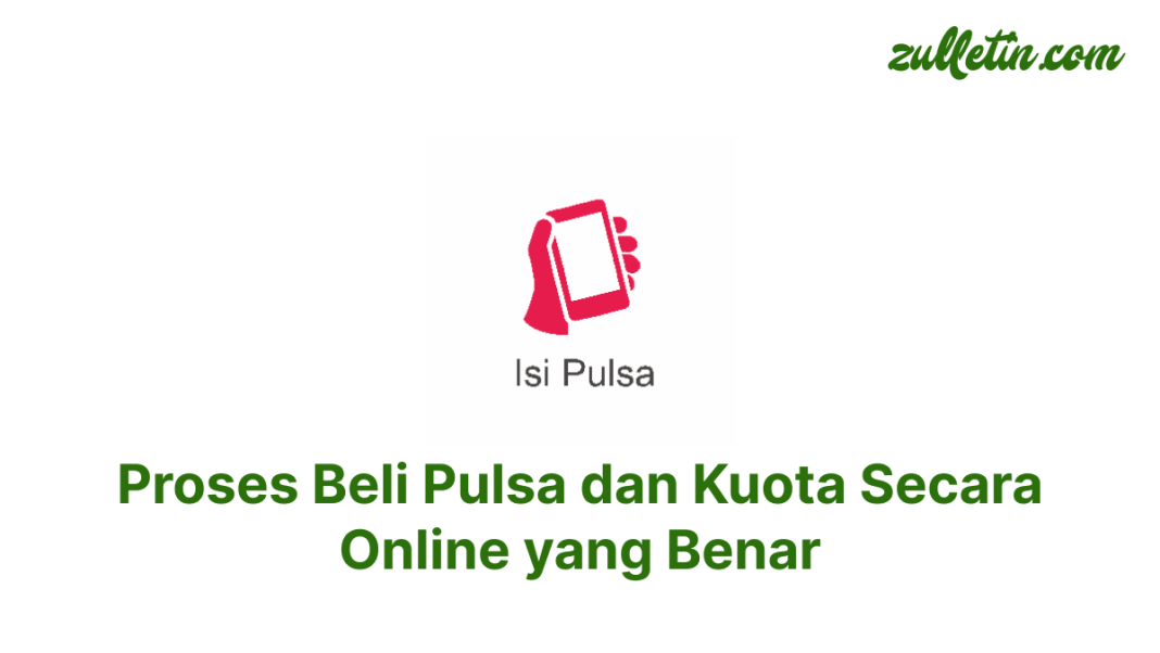 Proses Beli Pulsa dan Kuota Secara Online yang Benar