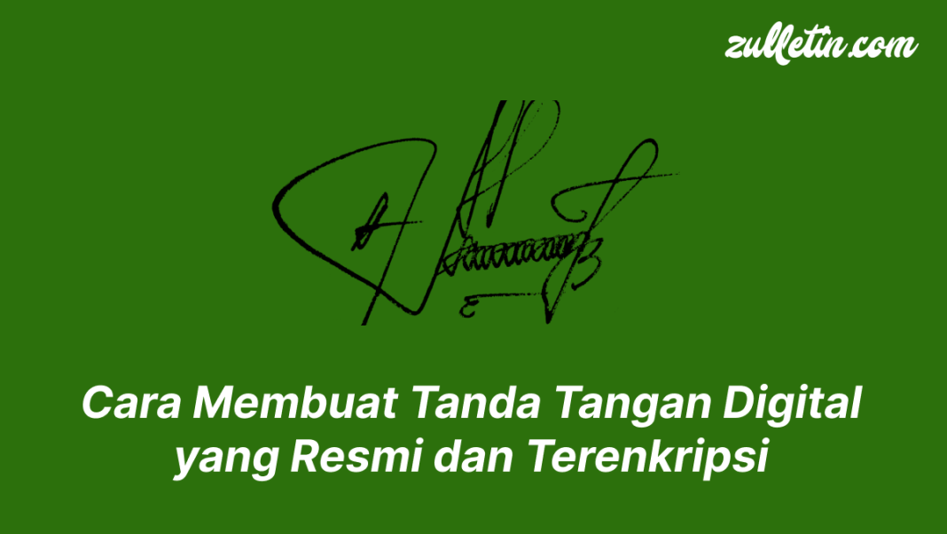 Cara Membuat Tanda Tangan Digital yang Resmi dan Terenkripsi