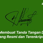 Cara Membuat Tanda Tangan Digital yang Resmi dan Terenkripsi